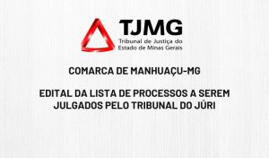 Comarca de Manhuaçu - Edital de processos a serem julgados pelo Tribunal do Júri