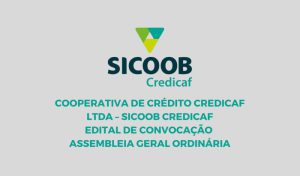 Sicoob Credicaf - Edital de Convocação Assembleia Geral Ordinária