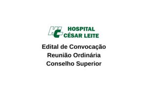 Edital de Convovação - Reunião do Conselho Superior - Hospital César Leite