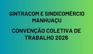 ConvenÃƒÂ§ÃƒÂ£o Coletiva SindicomÃƒÂ©rcio e Sintracom ManhuaÃƒÂ§u 2026