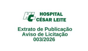Extrato de Publicação - Aviso de Licitação 003-2026 - Hospital César Leite