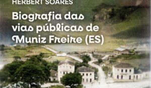 Historiador Herbert Soares lança livro sobre vias públicas de Muniz Freire